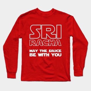 Sriracha May The Sauce Be With You Long Sleeve T-Shirt